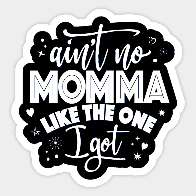 Aint No Momma Sticker by BrillianD